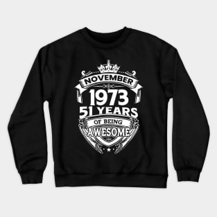 November 1973 51 Years Of Being Awesome 51st Birthday Crewneck Sweatshirt